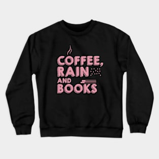 Coffee - Rain - Books - Coffee Lover - Book Lover Shirt Crewneck Sweatshirt